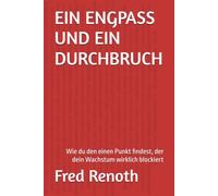 EIN ENGPASS UND EIN DURCHBRUCH: Wie du den einen Punkt findest, der dein Wachstum wirklich blockiert (Bottleneck Flow Strategy)