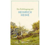 Ein Frühlingstag mit Heinrich Heine: Heine, Heinrich - Deutsch-Lektüre, Deutsche Klassiker der Literatur - 14344