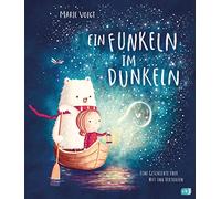 Ein Funkeln im Dunkeln: Eine Geschichte über Mut und Vertrauen - Bilderbuch ab 4 Jahren