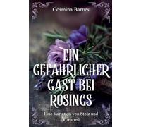 Ein gefährlicher Gast bei Rosings: Eine Variation von Stolz und Vorurteil