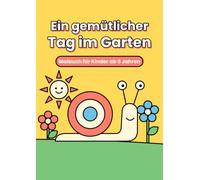 Ein gemütlicher Tag im Garten : Das Malbuch 50 große Ausmalbilder für Jungen und Mädchen ab 5 Jahren