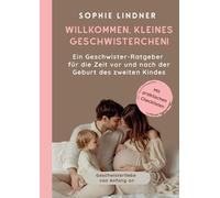 Ein Geschwister Ratgeber fr die Zeit vor und nach der Geburt des zweiten Kindes: