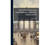 Ein Gespräch vom Frauenvolk und dem Ehestande