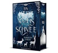 Ein Herz aus Eis und Schnee: Märchenhafte Romantasy mit magischem Winter-Setting | Schmuckausgabe mit Farbschnitt-Garantie