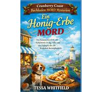 Ein Honig-Erbe Mord.: Ein Sommerlesefest, ein Geheimnis in der Villa und ein Papagei, der die Wahrheit herausplappert. (Cranberry Coast Buchladen Mord Mysterien.)