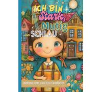 Ein inspirierendes Malbuch für Mädchen - Ich bin stark, mutig und schlau: ab 8 Jahren | Wachstumsmentalität | 42 Malvorlagen A4 | Großformat 84 Seiten