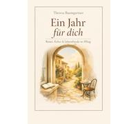 Ein Jahr für dich: Reisen, Kultur & Lebensfreude im Alltag