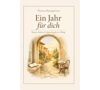 Ein Jahr für dich: Reisen, Kultur & Lebensfreude im Alltag