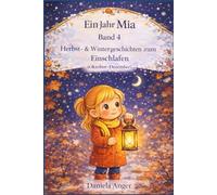 Ein Jahr Mia Band 4: Herbst - und Wintergeschichten zum Einschlafen (Oktober-Dezember) (Ein magisches Jahr mit Mia - 365 Gute-Nacht-Geschichten)
