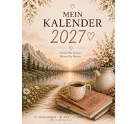 Ein Jahr nur für dich.: Dein Kalender 2027 für Erinnerungen, Selbstfürsorge und kleine Glücksmomente
