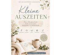 Ein Jahr voller kleiner Lieblingsmomente: Ein liebevoller Begleiter durch das Jahr voller Inspiration, kleiner Freuden und besonderer Momente