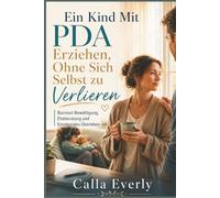 Ein Kind Mit PDA Erziehen, Ohne Sich Selbst zu Verlieren: Burnout-Bewältigung, Eheberatung und Emotionales Überleben