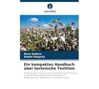 Ein kompaktes Handbuch über technische Textilien: Anwendungen, Innovationen und aufkommende Trends in den Bereichen Agrartechnik, Haustechnik, Medizintechnik, Geotechnik und darüber hinaus