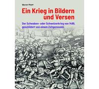 Ein Krieg in Bildern und Versen: Der Schwaben- oder Schweizerkrieg von 1499, geschildert von einem Zeitgenossen