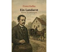 Ein Landarzt: Kleine Erzählungen