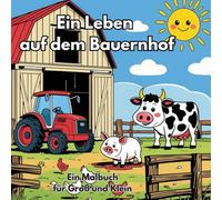Ein Leben auf dem Bauernhof: Malbuch