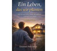 Ein Leben, das wir planten - Ein Roman über Liebe, Krankheit und das, was bleibt