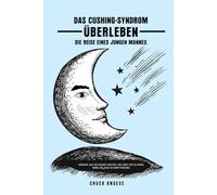Ein Leben mit der Cushing-Krankheit: Die Reise eines jungen Mannes