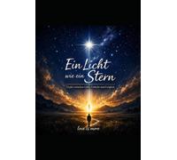 Ein Licht wie ein Stern: Lieder zwischen Liebe, Umkehr und Ewigkeit