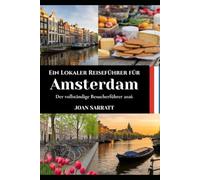 Ein Lokaler Reiseführer für Amsterdam: Der vollständige Besucherführer 2026