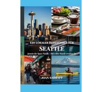 Ein Lokaler Reiseführer für Seattle: Jenseits der Space Needle - Das wahre Seattle erwartet Sie