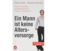 Ein Mann ist keine Altersvorsorge - Warum finan, Sick, Schmidt.