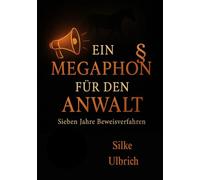 Ein Megaphon für den Anwalt: Sieben Jahre Beweisverfahren