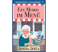 Ein Mord im Menü: Wohlfühl-Cosykrimi (Emily Cherrys Gemütliche Geheimnisse)