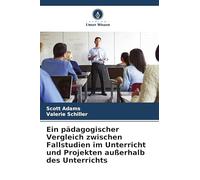 Ein pädagogischer Vergleich zwischen Fallstudien im Unterricht und Projekten außerhalb des Unterrichts