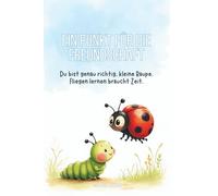 Ein Punkt für die Freundschaft: Du bist genau richtig, kleine Raupe - Fliegen lernen braucht Zeit (Coco und Mucki)