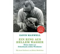 Ein Ring aus hellem Wasser: Meine Jahre an Schottlands wilder Westküste. Mit einem Nachwort von Robert Macfarlane