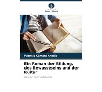 Ein Roman der Bildung, des Bewusstseins und der Kultur: Zwischen Hegel und Goethe