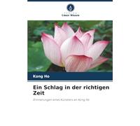 Ein Schlag in der richtigen Zeit: Erinnerungen eines Künstlers an Kong Ho