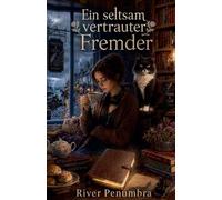 Ein seltsam vertrauter Fremder: 2 (Paranormaler Wohlfühlkrimi)
