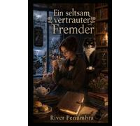 Ein seltsam vertrauter Fremder (Paranormaler Wohlfühlkrimi)