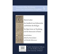 Ein Sendbrief vom Dolmetschen und Fürbitte der Heiligen: An Open Letter on Translating and the Intercession of Saints: 5 (Treasures of the Taylorian: Series One: Reformation Pamphlets)