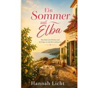Ein Sommer auf Elba: Eine Insel, eine Pension und die Frage, wo das Herz zuhause ist