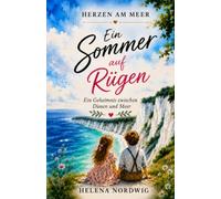 Ein Sommer auf Rügen.Ein Geheimnis zwischen Dünen und Meer.: Ein romantischer Liebesroman an der Ostsee. (Herzen am Meer)