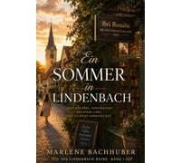 EIN SOMMER IN INDENBACH: Ein Sommer zwischen Erbe, Geheimnissen und einer Liebe, die bleibt