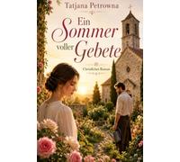 Ein Sommer voller Gebete: Ein christlicher Roman