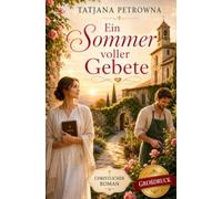 Ein Sommer voller Gebete: Ein christlicher Roman in Großdruck