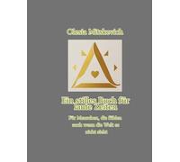 EIN STILLES BUCH FÜR LAUTE ZEITEN: Für Menschen, die fühlen auch wenn die Welt es nicht sieht