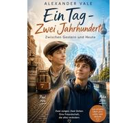 Ein Tag - Zwei Jahrhunderte: Zwischen Gestern und Heute