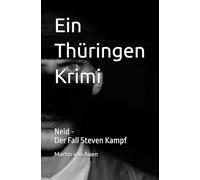 Ein Thüringen Krimi NEID: Der Fall Steven Kampf