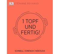 Ein Topf und fertig!: Schnell - einfach - köstlich