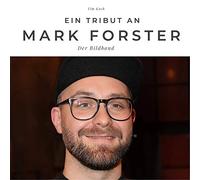Ein Tribut an Mark Forster: Der Bildband