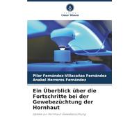 Ein Überblick über die Fortschritte bei der Gewebezüchtung der Hornhaut: Update zur Hornhaut-Gewebezüchtung