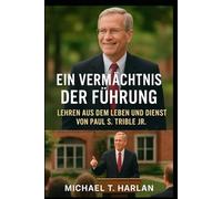 Ein Vermächtnis der Führung: Lehren aus dem Leben und Dienst von Paul S. Trible Jr.: Einfach, aber wirkungsvoll, stellt es das Buch als eine Studie über Führung und ethische Auswirkungen dar.