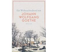 Ein Weihnachtsabend mit Johann Wolfgang Goethe