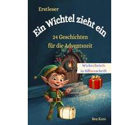 Ein Wichtel zieht ein: 24 Geschichten zum Advent - Adventskalender für Erstleser: 24 zauberhafte Geschichten mit Bastel-, Mal-, Back- und Rätselspaß ... | ab 6 Jahren - Silbenbuch 1. Klasse